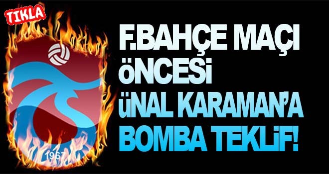 Fenerbahçe maçı öncesi Ünal Karaman'a flaş teklif!