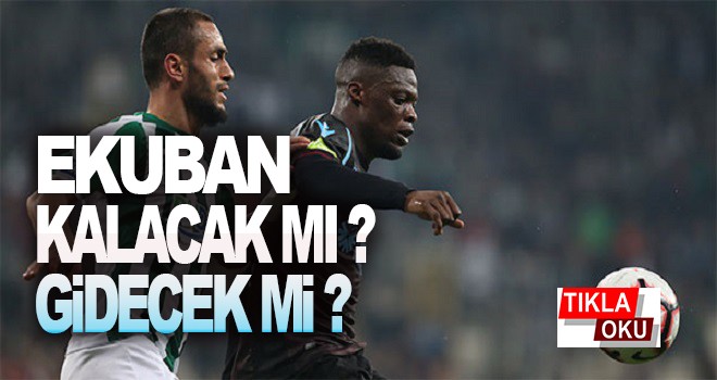 Ekuban kalacak mı? Gidecek mi?