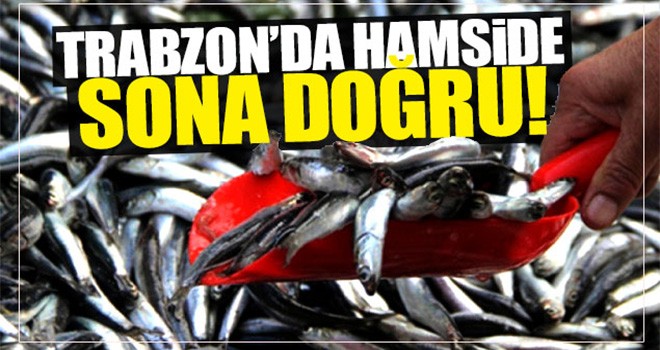 Trabzon'da Hamside sona doğru