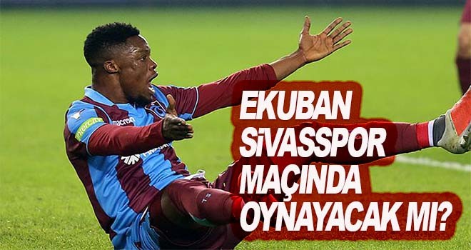 Ekuban Sivasspor maçında oynayacak mı?