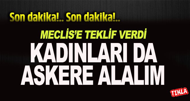 Askere gitmek isteyen kadınlara izin verilsin