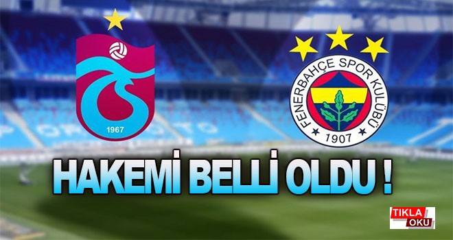 Fenerbahçe - Trabzonspor maçının hakemi belli oldu!