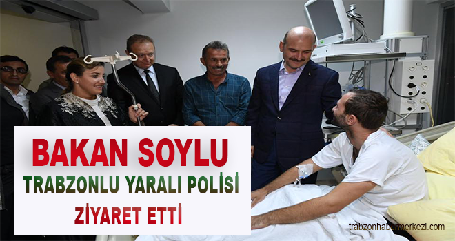 İçişleri Bakanı Soylu, Yaralı Polisi Ziyaret Etti