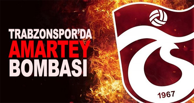Trabzonspor'da Amartey bombası