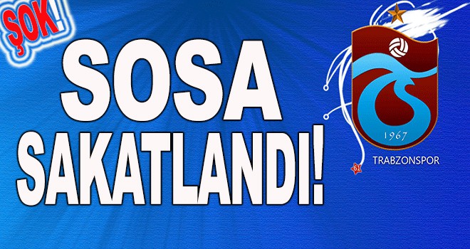 Trabzonspor'da Sosa sakatlandı!