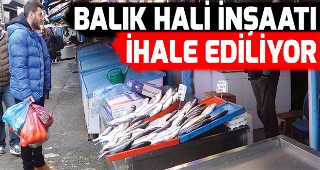 Trabzon Balık Hali inşaatı ihale ediliyor