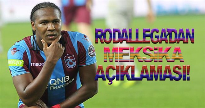 Hugo Rodallega'dan Meksika açıklaması!