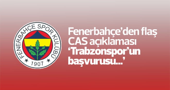 Fenerbahçe'den flaş CAS açıklaması! 'Trabzonspor'un başvurusu...'
