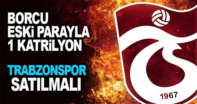 Trabzonspor Satılmalı!