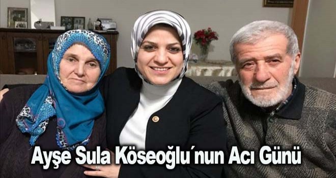 Ayşe Sula Köseoğlu´nun Acı Günü