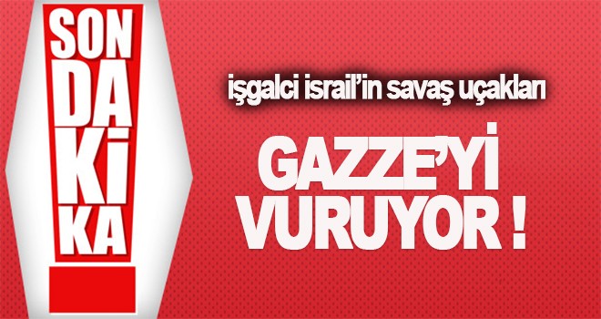 İsrail jetleri Gazze'yi vuruyor