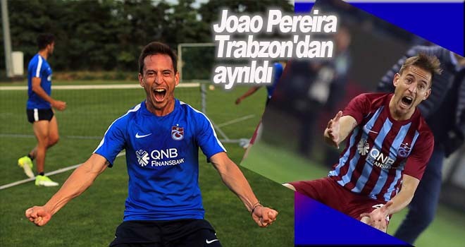 Joao Pereira Trabzon'dan ayrıldı