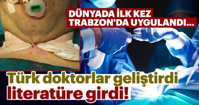 Dünyada ilk kez Trabzon'da uygulandı! Türk doktorlar literatüre girdi