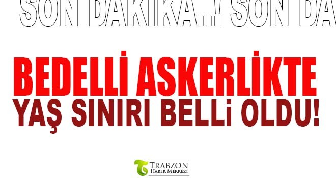 Bedelli Askerlikte Yaş sınırı belli oldu