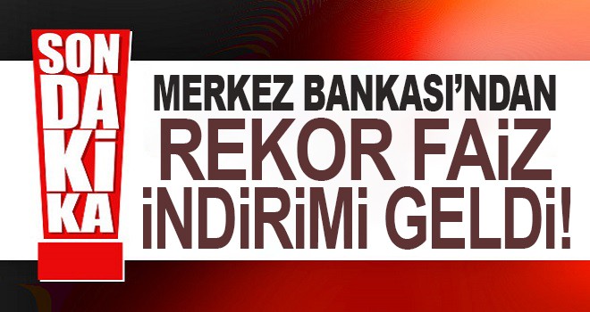 Merkez Bankası'ndan büyük faiz indirimi