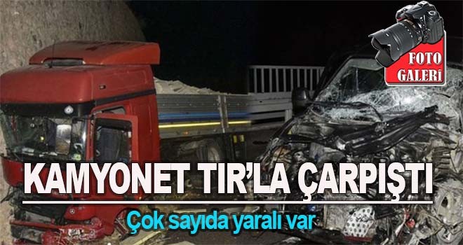 Kamyonet TIR'la çarpıştı