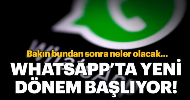 WhatsApp'ta yeni dönem başlıyor!