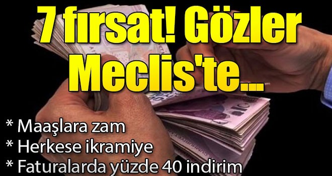 Emekliye 7 fırsat! Gözler Meclis'te