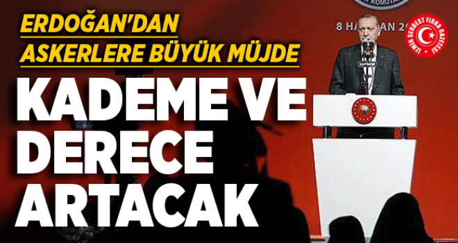 Erdoğan'dan askerlere derece müjdesi!