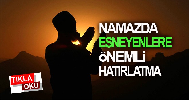 Namazda Esneyenlere Önemli Hatırlatma