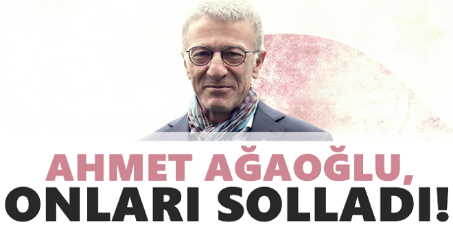 Ağaoğlu, onları solladı!