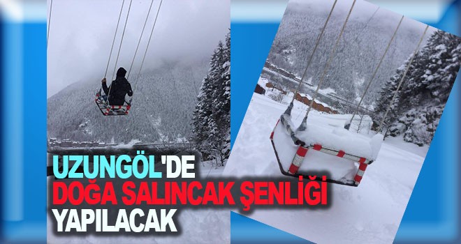 Uzungöl'de Doğa Salıncak Şenliği Yapılacak