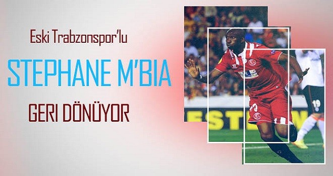 Stephane Mbia dönüyor