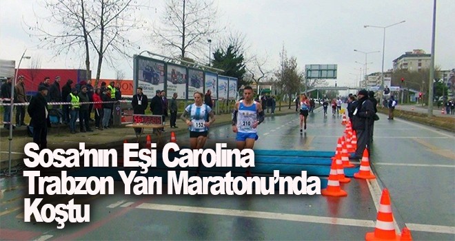 Trabzonspor’un Yıldızı Sosa’nın Eşi Carolina Trabzon Yarı Maratonu’nda koştu