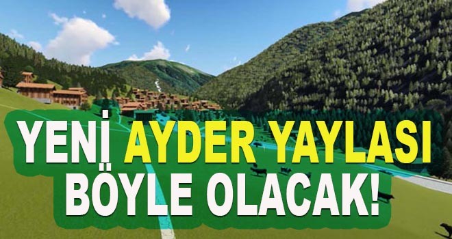 TOKİ Ayder'e Giriyor, işte yeni projenin görselleri