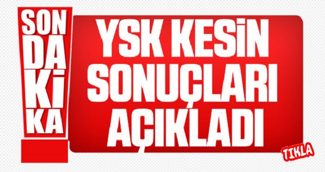 YSK, kesin sonuçları ilan etti