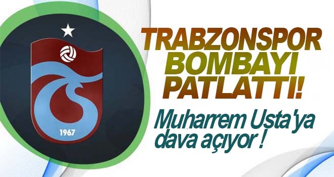 Trabzonspor, Muharrem Usta'ya dava açıyor !