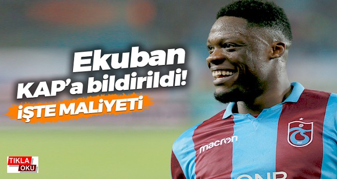 Trabzonspor, Ekuban'ı KAP'a bildirdi! İşte maliyeti