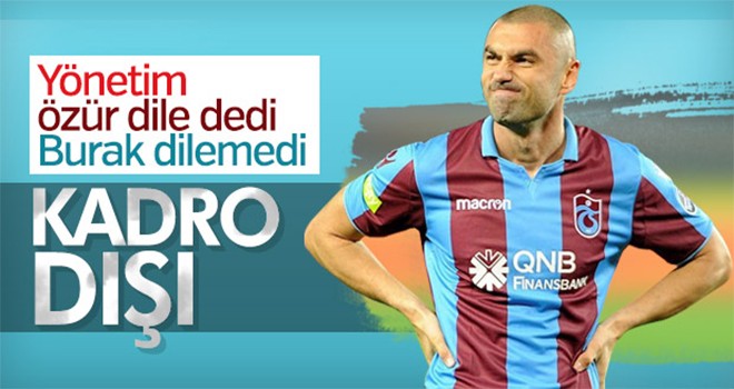 Burak Yılmaz özür dilemedi ve kadro dışı