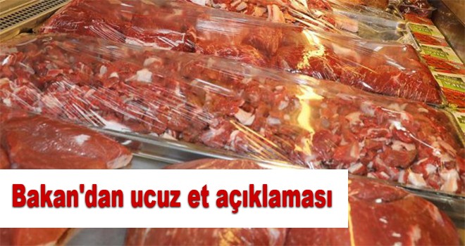 Bakan'dan ucuz et açıklaması