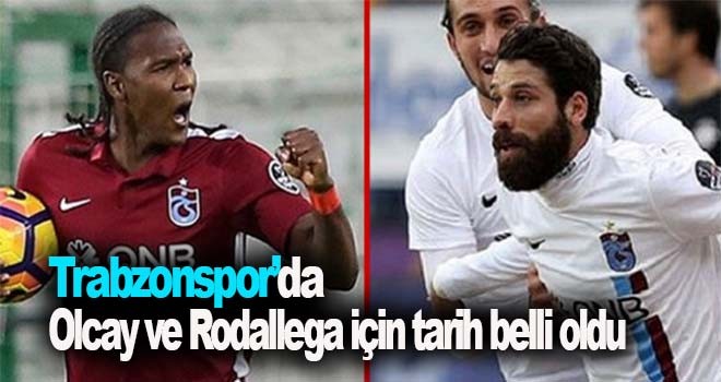 Trabzonspor’da Olcay ve Rodallega için tarih belli oldu