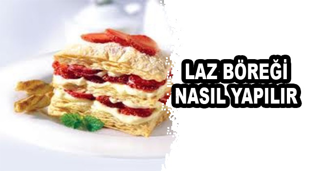 Laz Böreği Nasıl Yapılır?