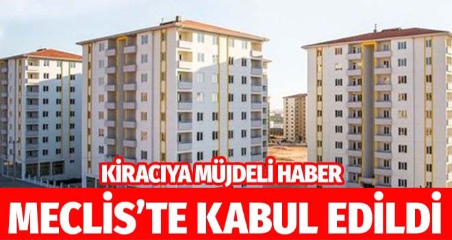 Kiracıya müjdeli haber dün akşam kabul edildi