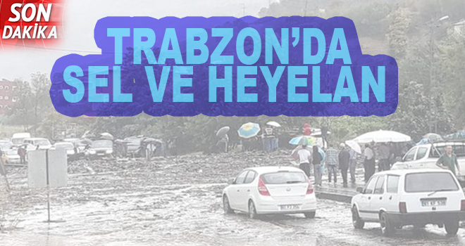 Trabzon´da sel ve heyelan