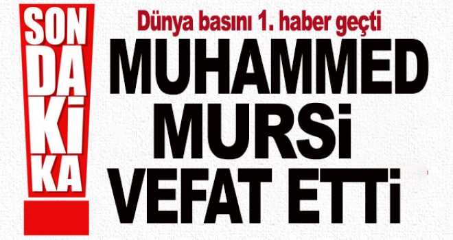 Muhammed Mursi hayatını kaybetti