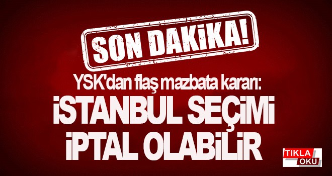 YSK'dan flaş mazbata kararı