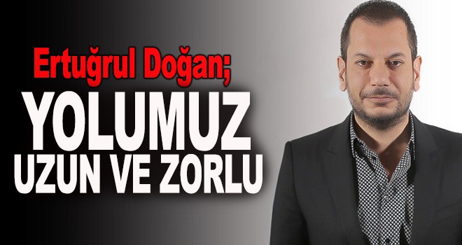 Trabzonsporlu yönetici Doğan: Yolumuz uzun ve zorlu