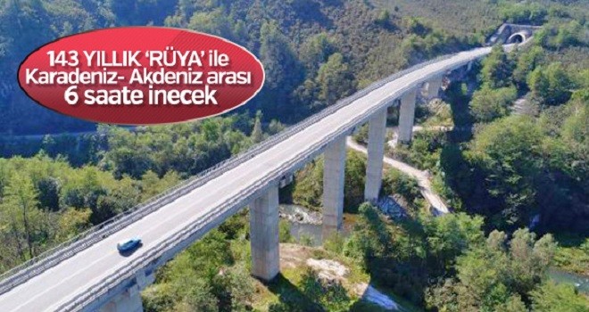 Karadeniz - Akdeniz arası yolculuk 6 saate düşecek
