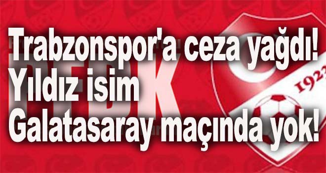 Trabzonspor'a ceza yağdı!