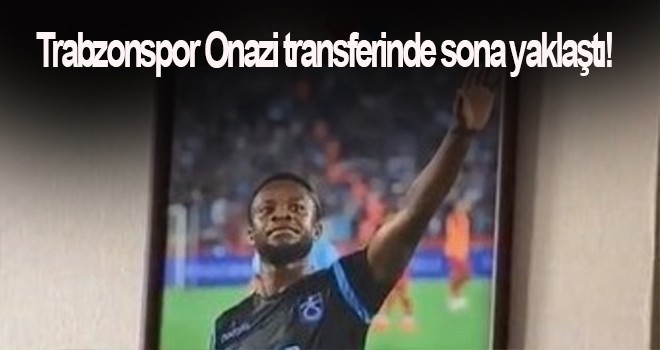 Onazi Trabzonspor'un yeni transferini duyurdu.