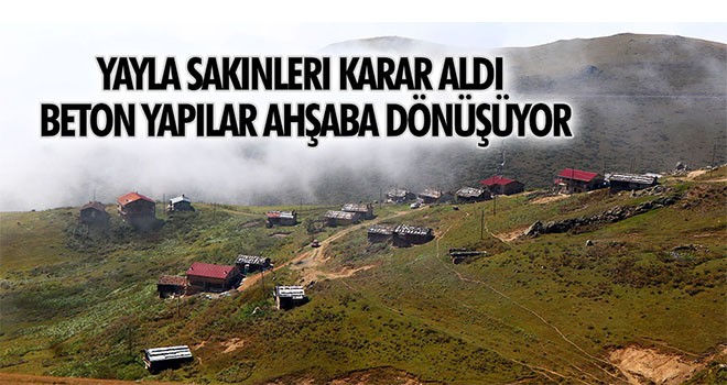 Yaylalarda beton yapılar ahşaba dönüşüyor