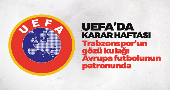 UEFA’da karar haftası