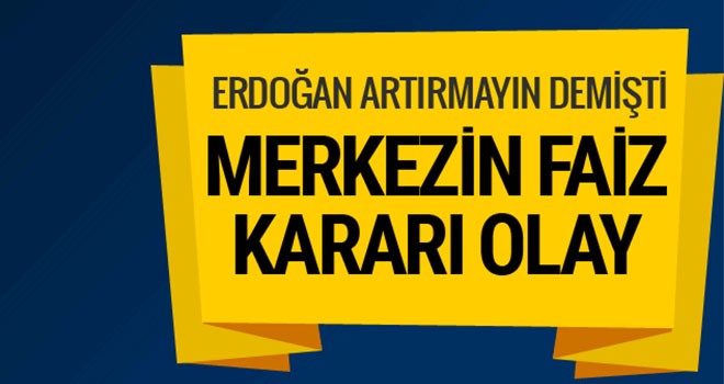 Merkez Bankası faizi 625 baz puan yükseltti