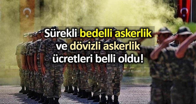 Bedelli askerlik ve dövizli askerlik ücreti açıklandı