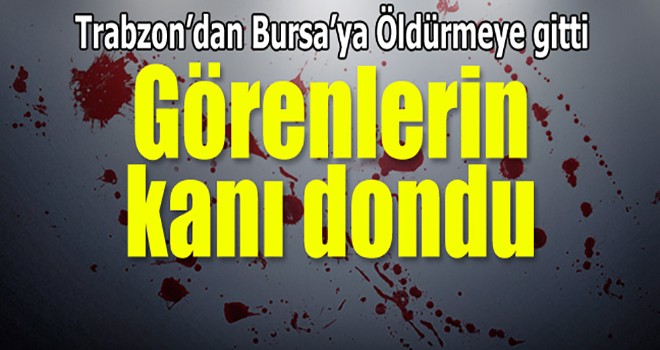 Trabzon'dan Bursa'ya Gidip Zabıtayı vurdu'
