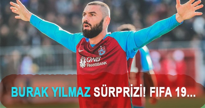 Burak Yılmaz Sürprizi! FIFA 19...